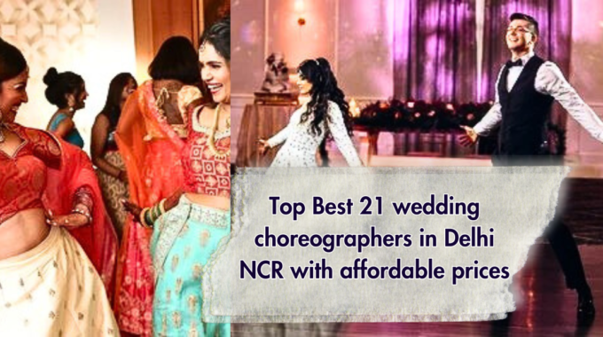 Top Best 21 Wedding Choreographers In Delhi NCR With Affordable Prices