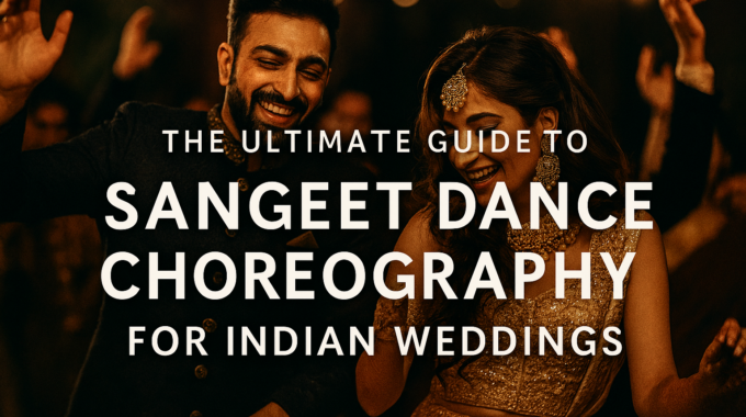 Sangeet Dance Choreography For Indian Weddings